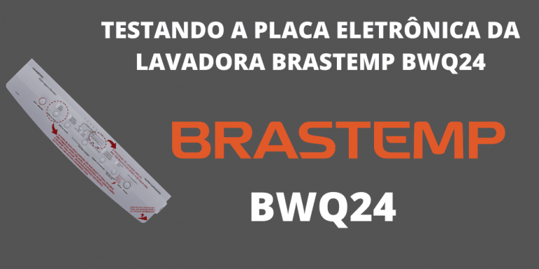 Teste da Placa Brastemp BWQ24